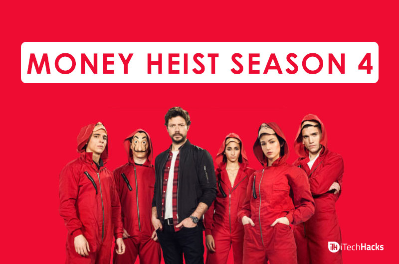 Watch Money Heist Season 4: Release Date, Download