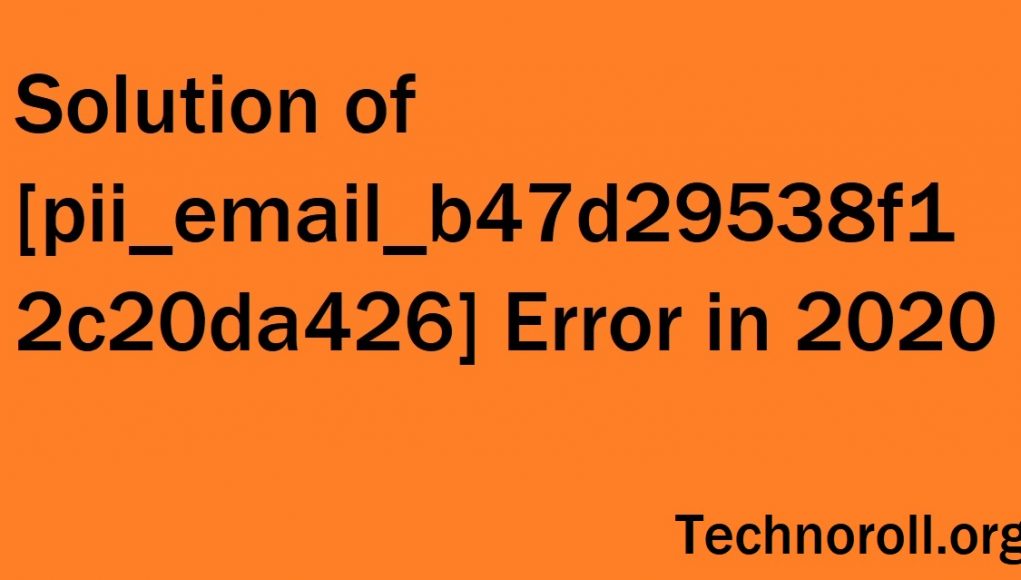 [pii_email_b47d29538f12c20da426] error