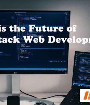 What is the Future of Full-Stack Web Development?