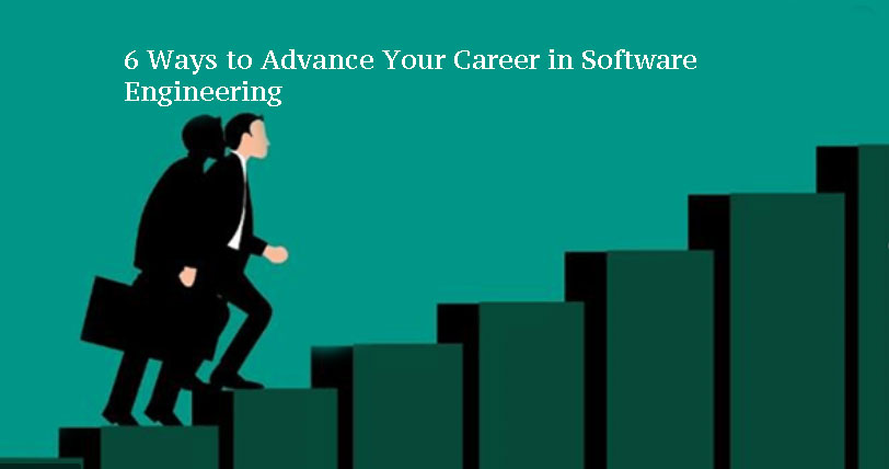 6 Ways to Advance Your Career in Software Engineering
