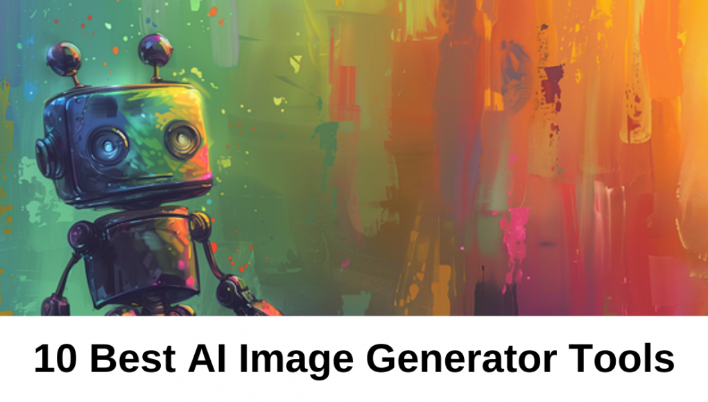 10 Best AI Image Generator Tools