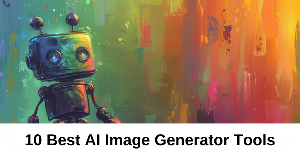 10 Best AI Image Generator Tools